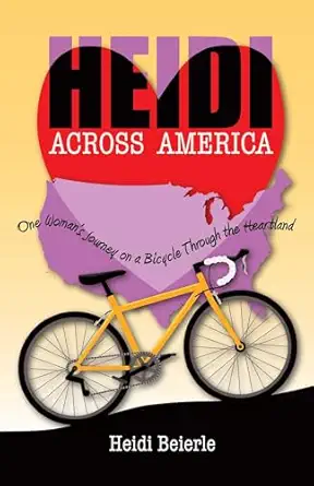 heidi across america one womans journey on a bicycle through the heartland 1st edition heidi beierle