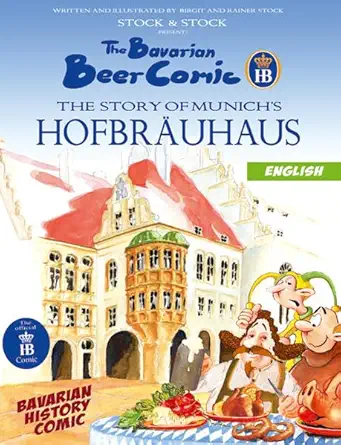 the bavarian beer comic the story of munichs hofbrauhaus 1st edition birgit stock ,dr rainer stock