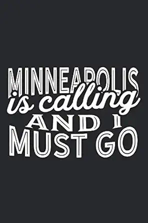 minneapolis is calling and i must go a blank lined journal for sightseers or travelers who love minneapolis