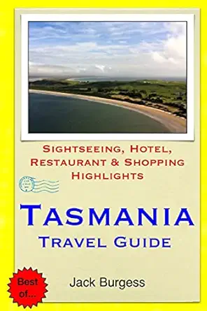 tasmania travel guide sightseeing hotel restaurant and shopping highlights 1st edition jack burgess