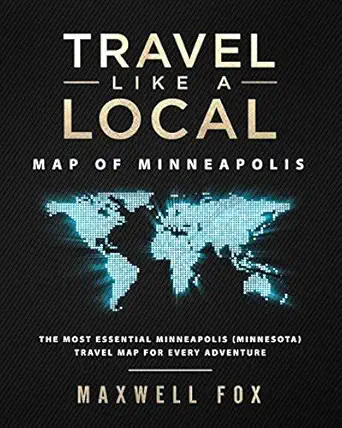 travel like a local map of minneapolis the most essential minneapolis travel map for every adventure 1st