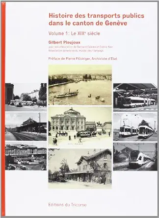 histoire des transports publics dans le canton de gena ve volume 1 le xixe sia cle 1st edition gilbert