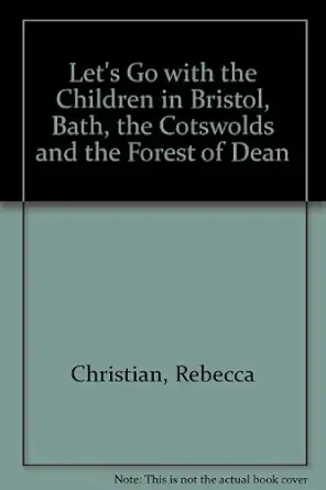 lets go with the children in bristol bath the cotswolds and the forest of dean 1st edition rebecca christian