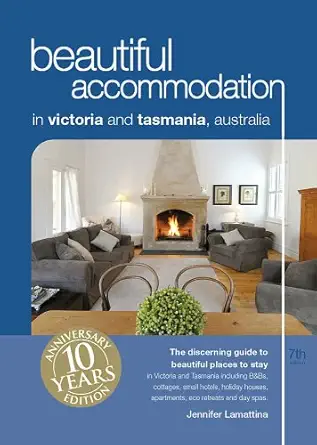 beautiful accommodation in victoria and tasmania australia 1st edition jennifer lamattina 0958575568,