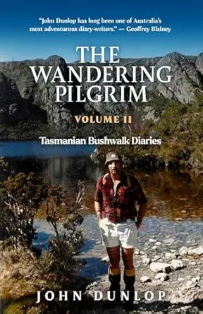 the wandering pilgrim tasmanian bushwalk diaries 1st edition john dunlop 1764190564, 978-1764190565
