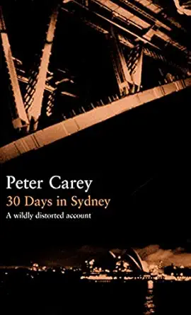 30 days in sydney a wildly distorted account 1st edition peter carey 1582341664, 978-1582341668