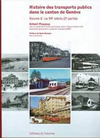 histoire des transports publics dans le canton de gena ve volume 3 le xxe sia cle 1st edition collectif