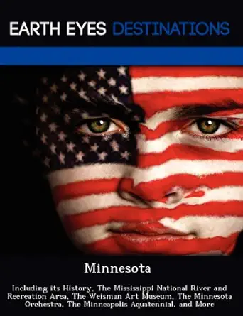 minnesota including its history the mississippi national river and recreation area the weisman art museum the