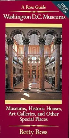 washington d c museums a ross guide museums historic houses art galleries libraries and other special places