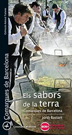 els sabors de la terra comarques de barcelona 1st edition jordi bastart i cassa c 8490345260, 978-8490345269
