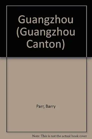 guangzhou canton 1995 where china meets the twenty first century 1st edition barry parr 0844299545,