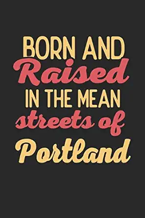 born and raised in the mean streets of portland 6x9 notebook dot grid city of birth 1st edition us city
