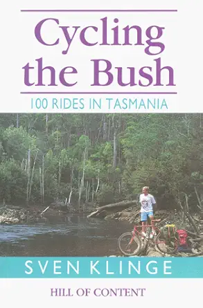 cycling the bush 100 rides in tasmania 1st edition sven klinge 0855722231, 978-0855722234
