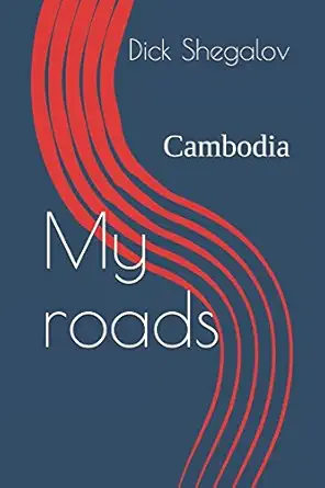 my roads cambodia 1st edition dick shegalov 1980782245, 978-1980782247