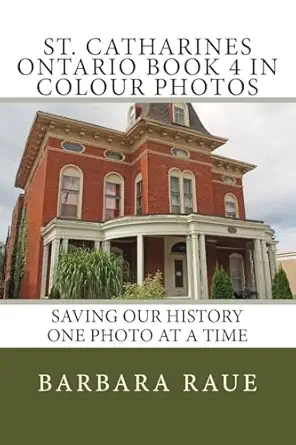 st catharines ontario book 4 in colour photos saving our history one photo at a time 1st edition mrs barbara