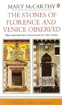 the stones of florence and venice observed 1st edition mary mccarthy 014003451x, 978-0140034516