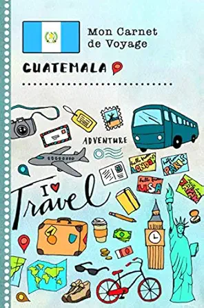 guatemala carnet de voyage journal de bord avec guide pour enfants livre de suivis des enregistrements pour