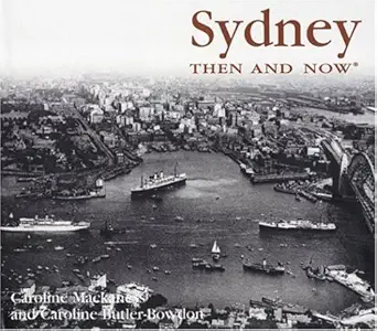 sydney then and now 1st edition caroline mackaness ,caroline butler bowdon 1592235514, 978-1592235513