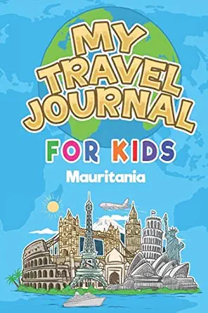 my travel journal for kids mauritania 6x9 children travel notebook and diary i fill out and draw i with
