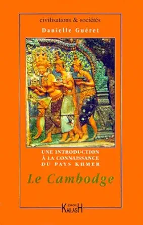le cambodge une introduction ai la connaissance du pays khmer 1st edition danielle gueret 2842680340,