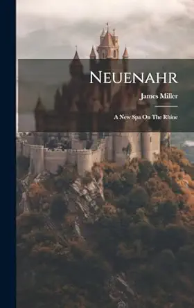 neuenahr a new spa on the rhine 1st edition james miller 1020187247, 978-1020187247