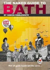 the naked guide to bath not all guide books are the same 1st edition gideon dean kibblewhite ,richard jones