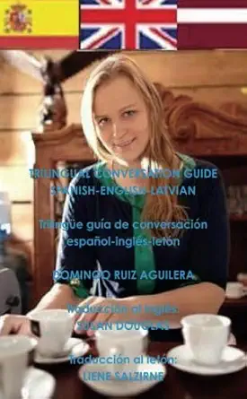 trilingual conversation guide spanish english latvian trilinga 1/4e gua a de conversacia n espaa ol inglas