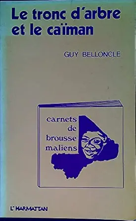 le tronc darbre et le caa man carnets de brousse maliens 1st edition guy belloncle 2858021945, 978-2858021949