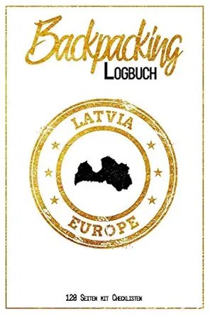 backpacking logbuch latvia europe 120 seiten mit checklisten 6x9 reise journal i tagebuch mit to do und