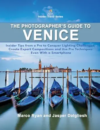 the photographers guide to venice insider tips from a pro conquer lighting challenges create expert