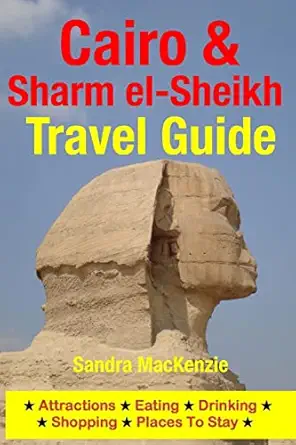 cairo and sharm el sheikh travel guide attractions eating drinking shopping and places to stay 1st edition