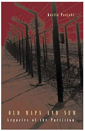 old maps and new legacies of the partition a pakistan diary 1st edition kavita panjabi 8170462223,