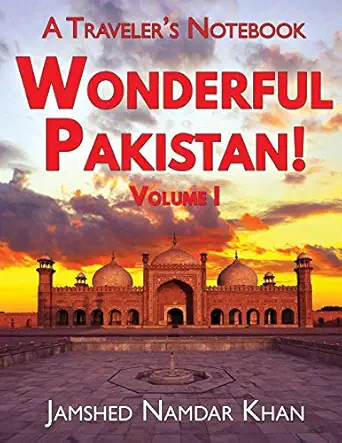 wonderful pakistan a travelers notebook volume 1 1st edition jamshed namdar khan 1734920580, 978-1734920581