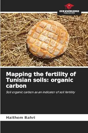 mapping the fertility of tunisian soils organic carbon 1st edition haithem bahri 6205962594, 978-6205962596