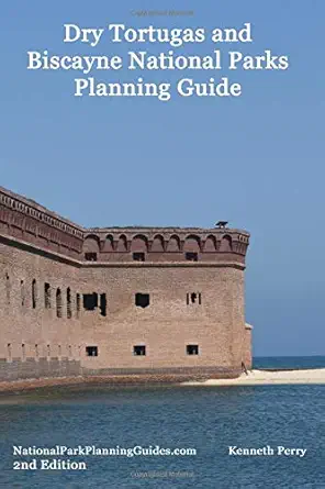 dry tortugas and biscayne national parks planning guide 1st edition kenneth perry 1946490164, 978-1946490162