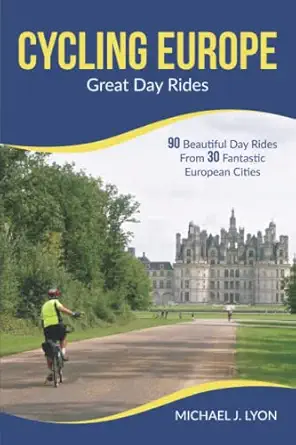 cycling europe great day rides 1st edition michael lyon 0578740540, 978-0578740546