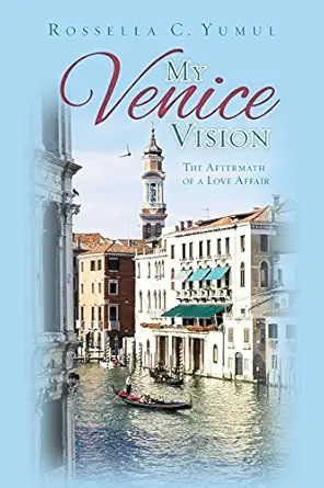 my venice vision the aftermath of a love affair 1st edition rossella c yumul 0988973847, 978-0988973848