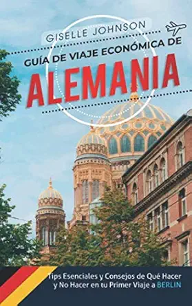gua a de viaje econa mica de alemania tips esenciales y consejos de qua hacer y no hacer en tu primer viaje a