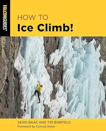 how to ice climb 1st edition tim banfield ,sean isaac 0762782773, 978-0762782772