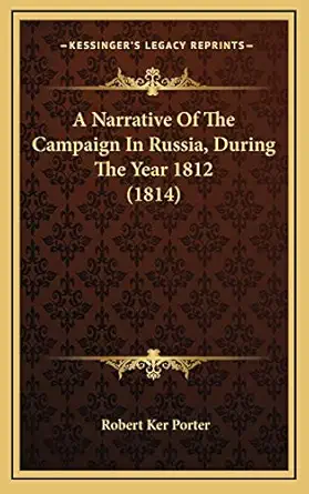 a narrative of the campaign in russia during the year 1812 1st edition robert ker porter sir 1165995433,
