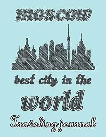 moscow best city in the world traveling journal travel story notebook to note every trip to a traveled city