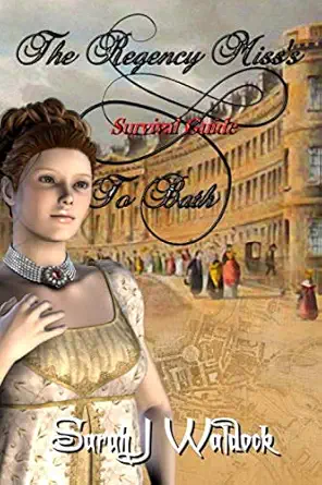 the regency misss survival guide to bath 1st edition sarah waldock 1688066799, 978-1688066793