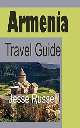 armenia travel guide armenia information 1st edition jesse russell 1708634967, 978-1708634964