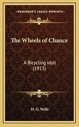 the wheels of chance a bicycling idyll 1st edition h g wells 1164363891, 978-1164363897