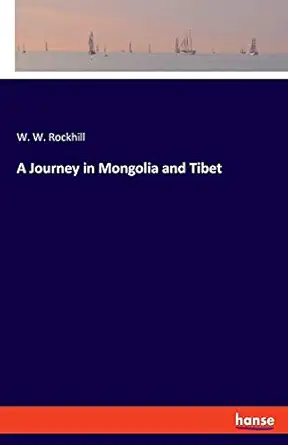 a journey in mongolia and tibet 1st edition w w rockhill 3348032067, 978-3348032063
