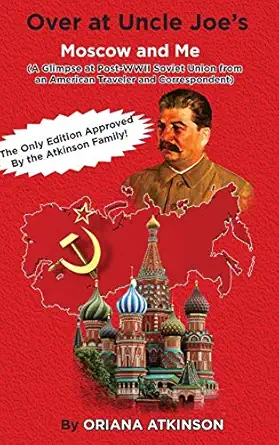 over at uncle joes moscow and me a glimpse at post wwii soviet union from an american traveler and