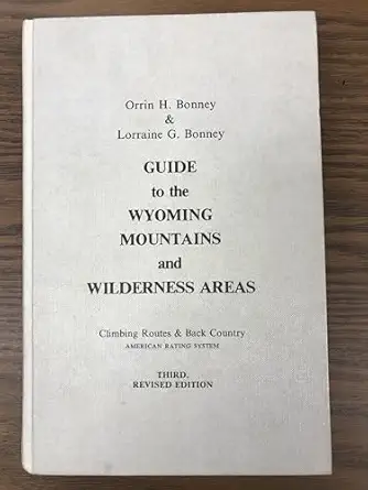 guide to the wyoming mountains and wilderness areas climbing routes and back country american rating system