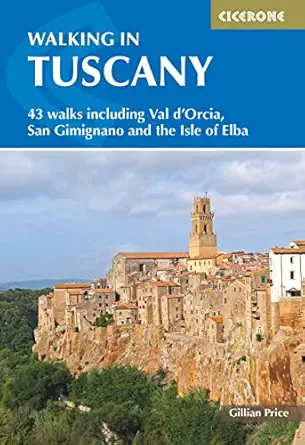 walking in tuscany 43 walks including val dorcia san gimignano and the isle of elba 1st edition gillian price