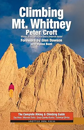 climbing mt whitney 1st edition peter croft ,wynne benti ,glen dawson 1893343146, 978-1893343146