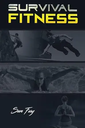 survival fitness the ultimate fitness plan for escape evasion and survival 1st edition sam fury ,shumona